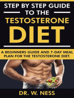 Step by Step Guide to the Testosterone Diet: A Beginners Guide and 7-Day Meal Plan for the Testosterone Diet