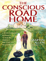 The Conscious Road Home: A Revolutionary Approach to Healing Yourself and Your Love Relationship