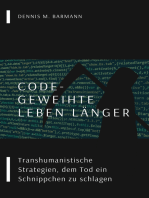 Code-Geweihte leben länger: Transhumanistische Strategien, dem Tod ein Schnippchen zu schlagen