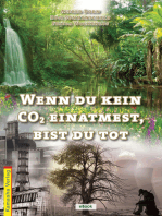 Wenn du kein COշ einatmest, bist du tot: Ein Aufklärungsbuch hinter der Klimamafia - aus dem Volk für das Volk