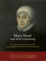 Mary Ward und ihre Gründung. Teil 1 bis Teil 4 / Mary Ward und ihre Gründung. Teil 1