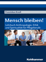 Mensch bleiben!: Lehrbuch Anthropologie, Ethik und Spiritualität für Pflegeberufe