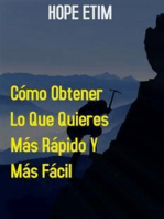 Cómo Obtener lo que Quieres más Rápido y más Fácil