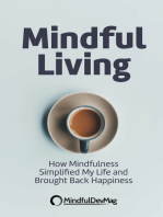 Mindful Living: How Mindfulness Simplified My Life and Brought Back Happiness