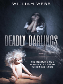 Deadly Darlings: The Horrifying True Accounts of Children Turned ...