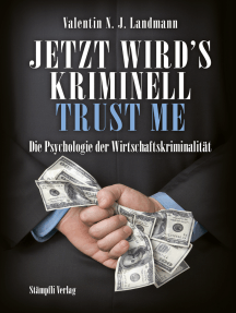 Jetzt wird's kriminell - Trust me: Die Psychologie der Wirtschaftskriminalität