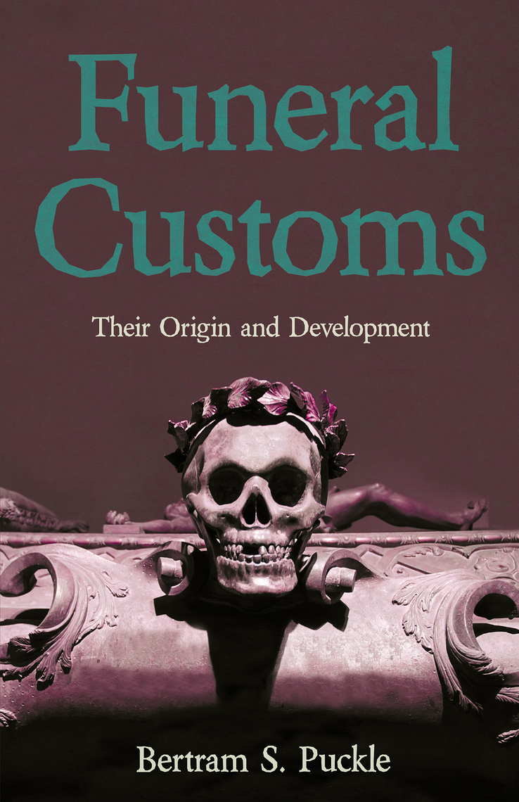 Read Funeral Customs Online by Bertram S. Puckle Books