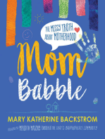 Mom Babble: The Messy Truth about Motherhood