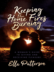 Keeping the Home Fires Burning: A Woman's Guide to Giving and ...