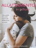 Allattamento in pillole: Tutto quello che serve sapere per allattare con successo