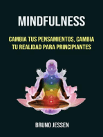 Mindfulness: Cambia Tus Pensamientos, Cambia Tu Realidad Para Principiantes