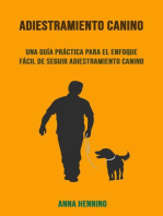 Adiestramiento Canino: Una Guía Práctica Para El Enfoque Fácil De Seguir Adiestramiento Canino