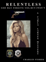 Relentless: God May Forgive You But I Won't: Carla Larsen Mystery, #5