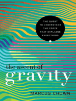 The Ascent of Gravity: The Quest to Understand the Force that Explains Everything