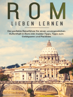 Rom lieben lernen: Der perfekte Reiseführer für einen unvergesslichen Aufenthalt in Rom inkl. Insider-Tipps, Tipps zum Geldsparen und Packliste