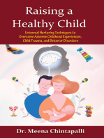 Raising a Healthy Child: Universal Nurturing Techniques to Overcome Adverse Childhood Experiences, Child Trauma, and Behavior Disorders