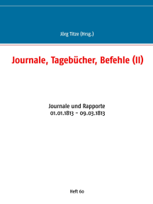 Journale, Tagebücher, Befehle (II): Journale und Rapporte 01.01.1813 - 09.03.1813