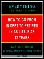 How to Go From in Debt to Retired in as Little as 12 Years: Everything You Need to Know - Easy Fast Results - It Works; and It Will Work for You