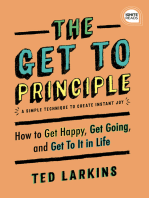 The Get To Principle: How to Get Happy, Get Going, and Get To It in Life