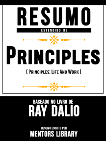 Resumo Estendido De “Princípios” (Principles: Life And Work) - Baseado No Livro De Ray Dalio
