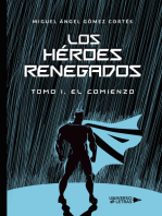 Los héroes renegados: Tomo I, El comienzo