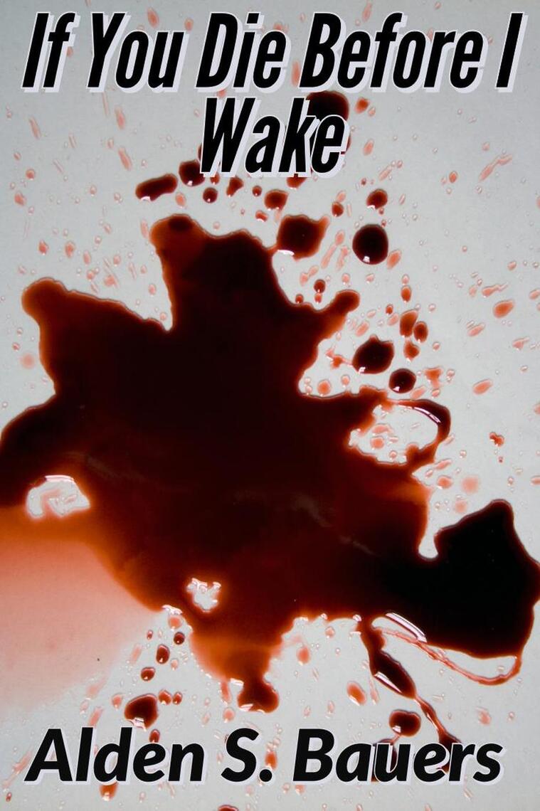 If You Die Before I Wake by Alden S Bauers picture pic
