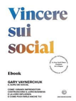 Vincere sui social: Come i grandi imprenditori costruiscono il loro business e la loro influenza e come puoi farlo anche tu!