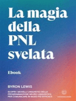 La magia della PNL svelata: Scopri i modelli linguistici della Programmazione Neuro-Linguistica per comunicare in modo più efficace
