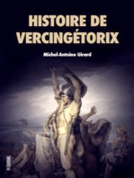 Histoire de Vercingétorix: Roi des Arvernes