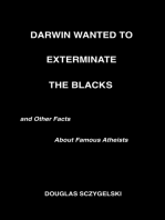 Darwin Wanted to Exterminate the Blacks, and Other Facts About Famous Atheists