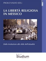 La libertà religiosa in Messico: Dalla rivoluzione alle sfide dell’attualità