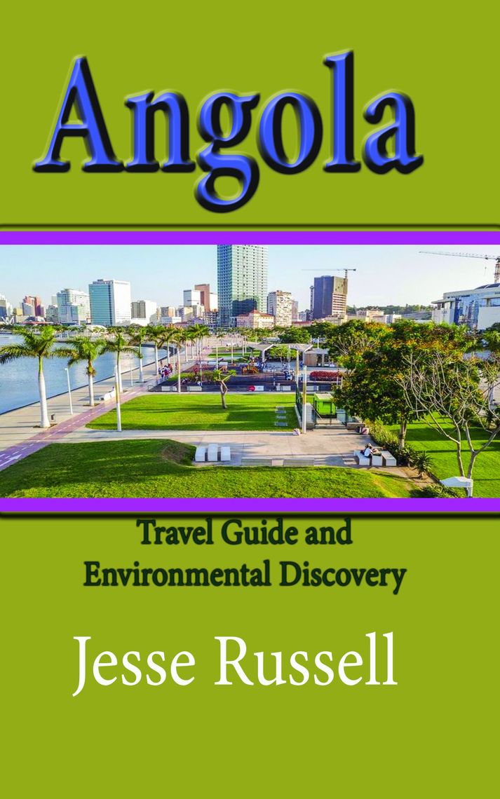 Lisez Angola Travel Guide And Environmental Discovery De Jesse Russell En Ligne Livres