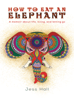 How to Eat an Elephant: A memoir about life, living, and letting go