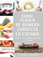 Cómo Perder Peso de Manera Correcta en Español/How to Lose Weight Correctly in Spanish: Pasos Sencillos Para Bajar de Peso Comiendo