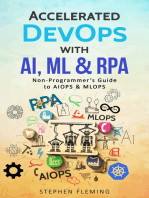 Accelerated DevOps with AI, ML & RPA: Non-Programmer’s Guide to AIOPS & MLOPS