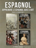 Pack 4 Livres En 1 - Espagnol - Apprendre l'Espagnol avec l'Art: Apprenez à décrire ce que vous voyez, avec un texte bilingue en français et en espagnol, tout en explorant de belles œuvres d'art