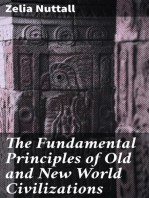 The Fundamental Principles of Old and New World Civilizations: A Comparative Research Based on a Study of the Ancient Mexican Religious, Sociological, and Calendrical Systems