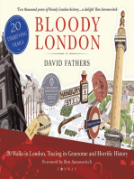 Bloody London: 20 Walks in London, Taking in its Gruesome and Horrific History