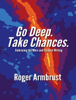 Go Deep. Take Chances.: Embracing the Muse and Creative Writing