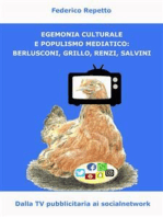 Egemonia Culturale e Populismo Mediale: Berlusconi, Grillo, Renzi, Salvini: Dalla tv pubblicitaria ai social media