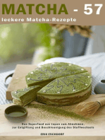 Matcha - 57 leckere Matcha-Rezepte: Das Superfood aus Japan zum Abnehmen, zur Entgiftung und Beschleunigung des Stoffwechsels