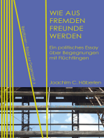 Wie aus Fremden Freunde werden: Ein politisches Essay über Begegnungen mit Flüchtlingen