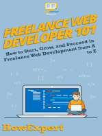 Freelance Web Developer 101: How to Start, Grow, and Succeed in Freelance Web Development from A to Z