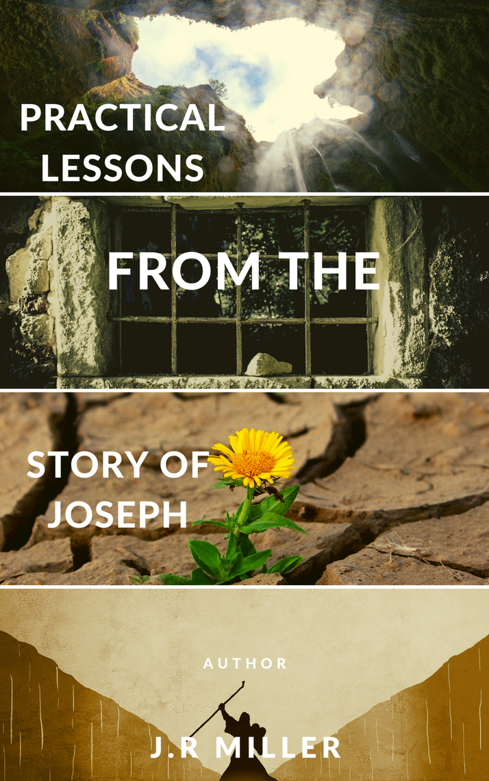 Practical Lessons from the Story of Joseph by James Russell Miller ...