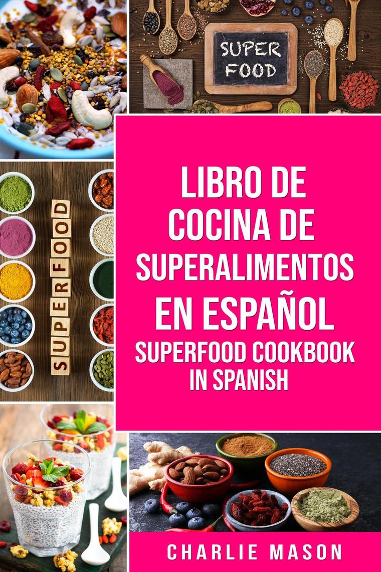 Leia Libro De Cocina De Superalimentos En Espanol Superfood Cookbook In Spanish On Line De Charlie Mason Livros