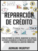 Reparación de Crédito: Cómo Reparar su Crédito, Aumentar su Crédito, Superar la Deuda de la Tarjeta de Crédito para Siempre y Proteger su Libertad Financiera