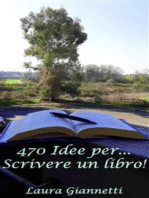 470 Idee Per... Scrivere Un Libro!