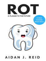 Rot: Part 4 - Plaque to the Future