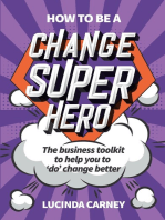 How to be a Change Superhero: The business toolkit to help you to 'do' change better