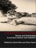 Disabled Mothers: Stories and Scholarship By and About Mother with Disabilities